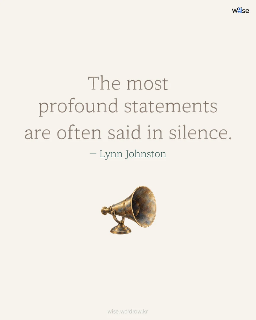 The most profound statements are often said in silence. — Lynn Johnston 포토카드