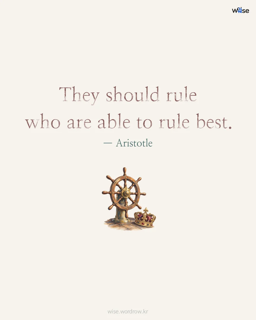 They should rule who are able to rule best. — Aristotle 포토카드
