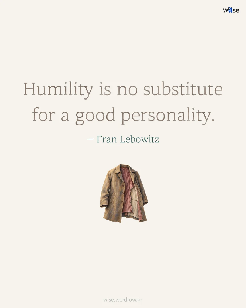 Humility is no substitute for a good personality. — Fran Lebowitz 포토카드