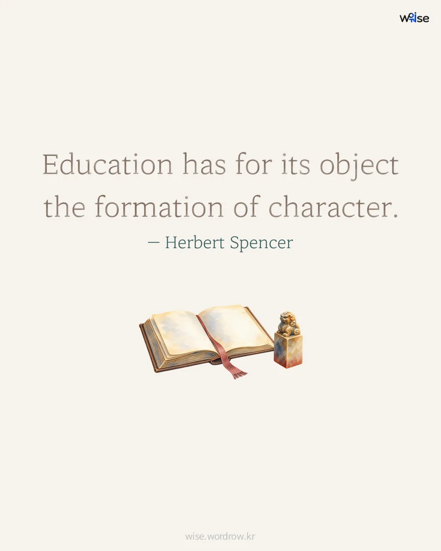 Education has for its object the formation of character. — Herbert Spencer 포토카드