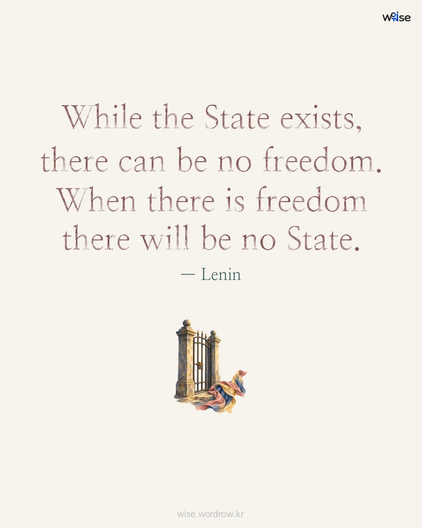 While the State exists, there can be no freedom. When there is freedom there will be no State. — Lenin 포토카드