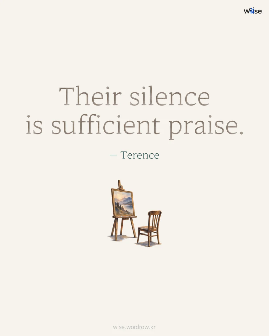 Their silence is sufficient praise. — Terence 포토카드