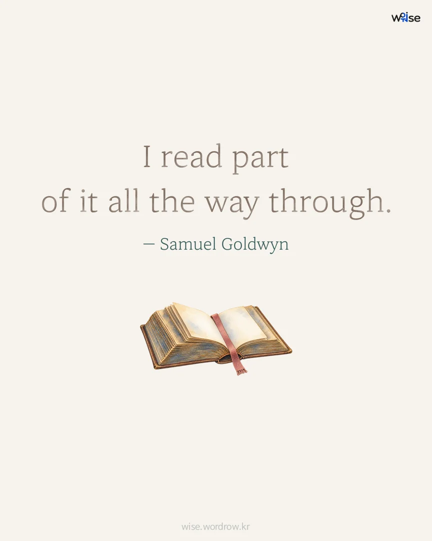 I read part of it all the way through. — Samuel Goldwyn 포토카드