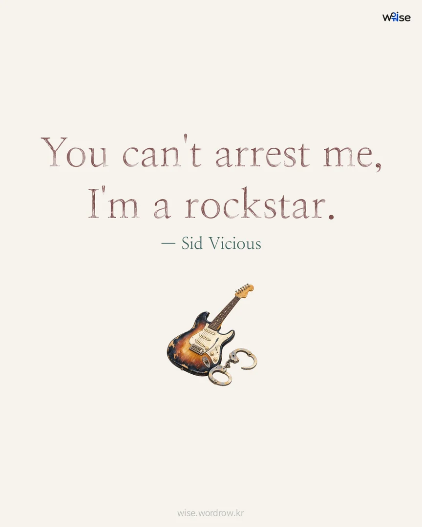 You can't arrest me, I'm a rockstar. — Sid Vicious 포토카드
