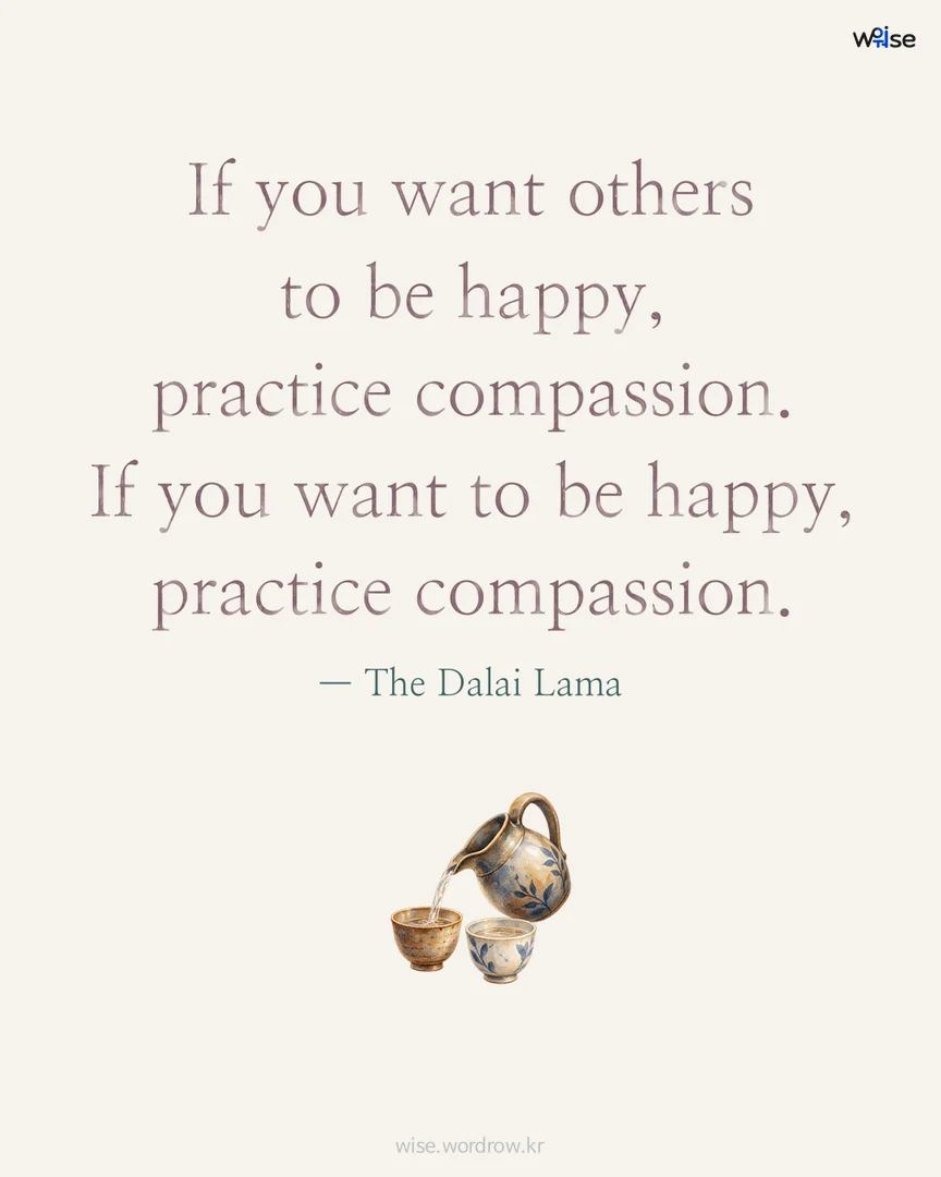 If you want others to be happy, practice compassion. If you want to be happy, practice compassion. — The Dalai Lama 포토카드