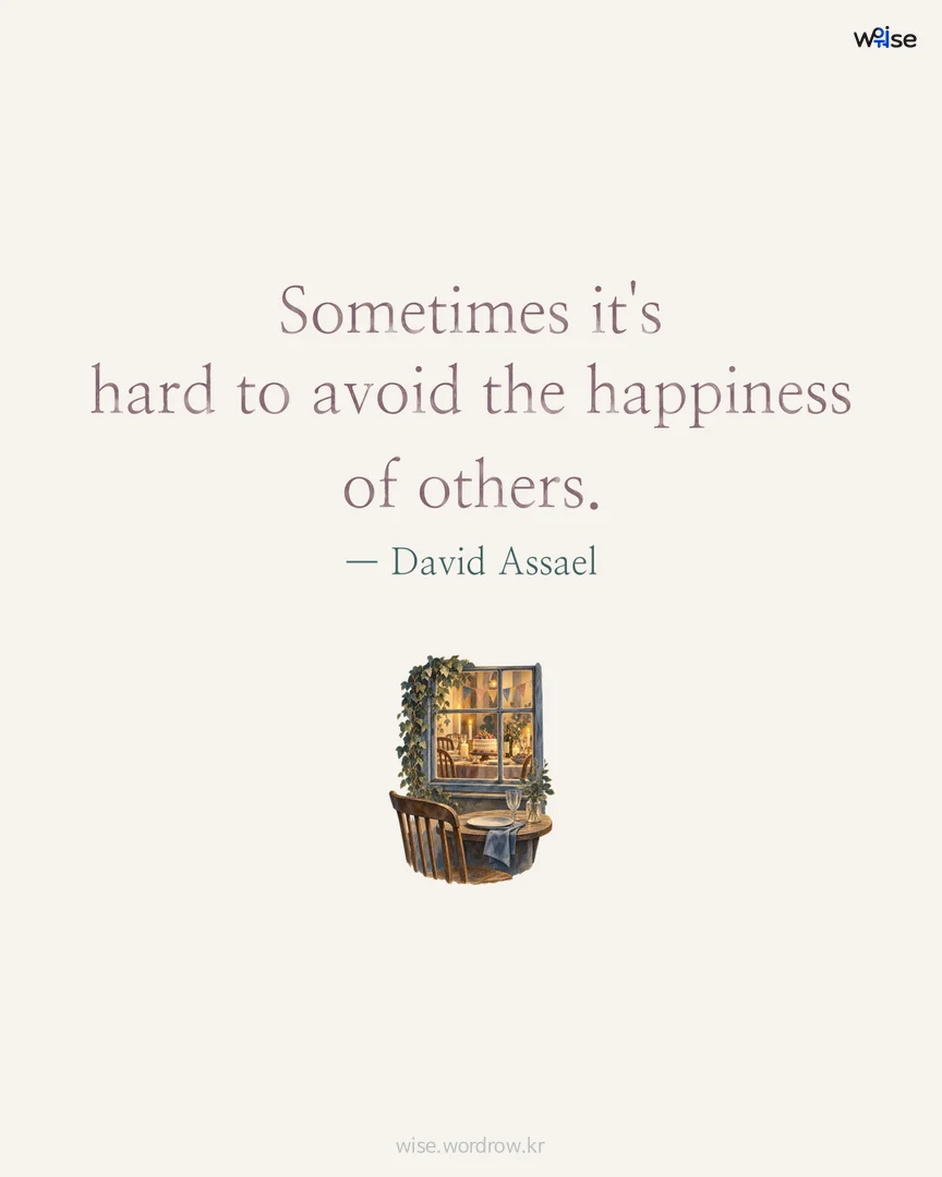 Sometimes it's hard to avoid the happiness of others. — David Assael 포토카드