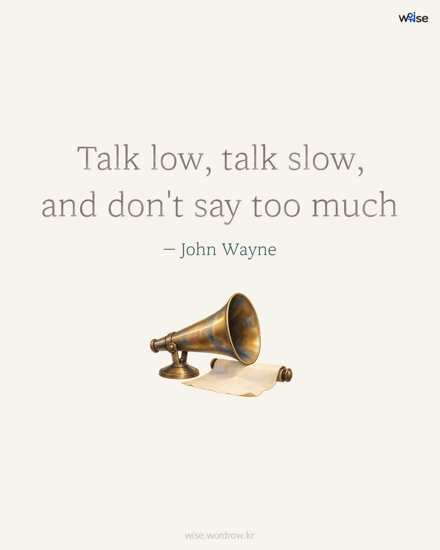 Talk low, talk slow, and don't say too much — John Wayne 포토카드