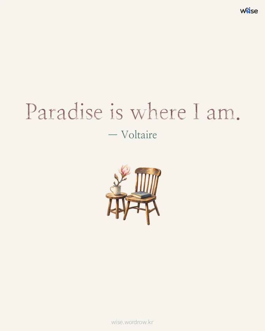 Paradise is where I am. — Voltaire 포토카드
