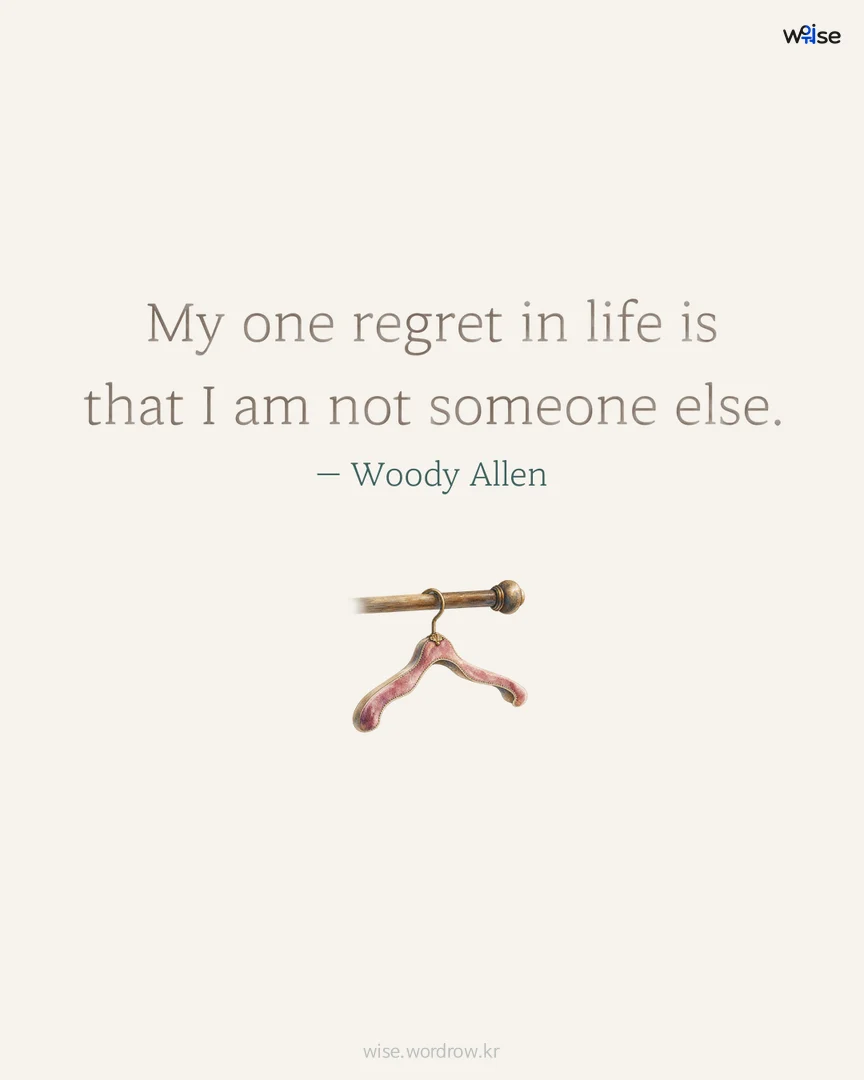 My one regret in life is that I am not someone else. — Woody Allen 포토카드