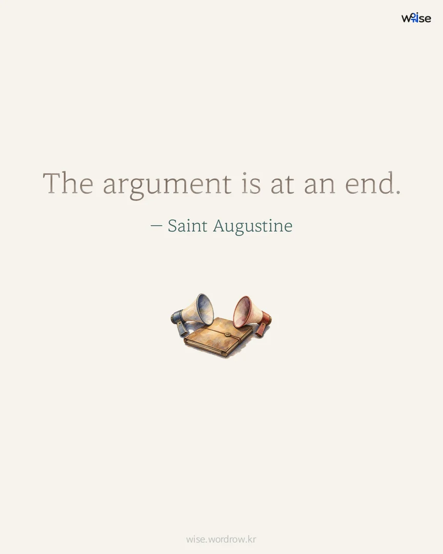 The argument is at an end. — Saint Augustine 포토카드