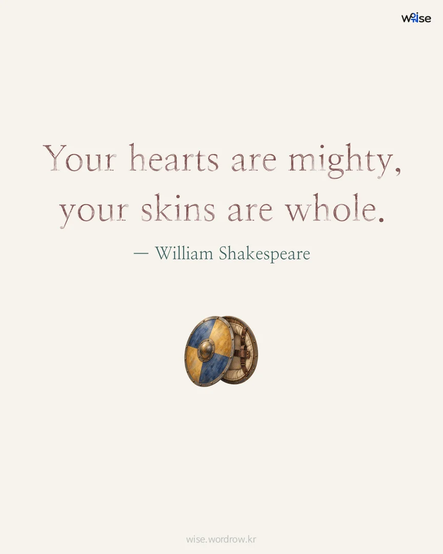 Your hearts are mighty, your skins are whole. — William Shakespeare 포토카드