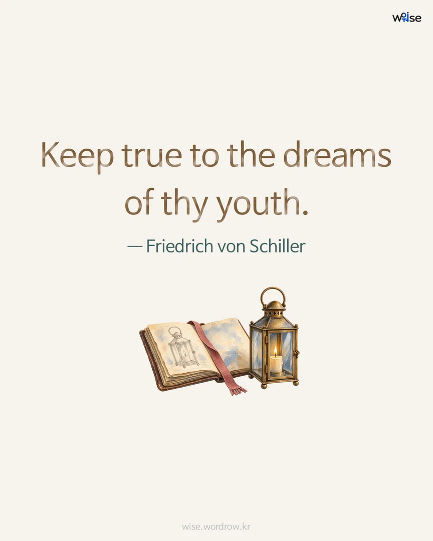 Keep true to the dreams of thy youth. — Friedrich von Schiller 포토카드