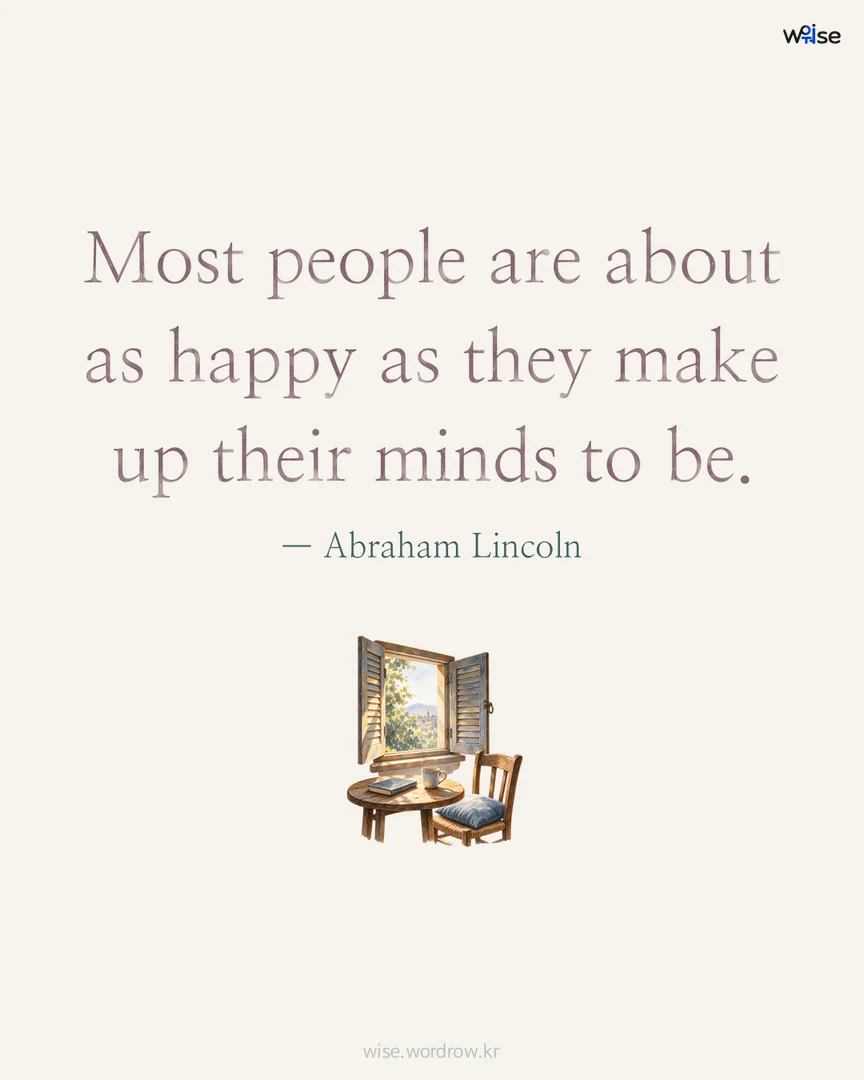Most people are about as happy as they make up their minds to be. — Abraham Lincoln 포토카드