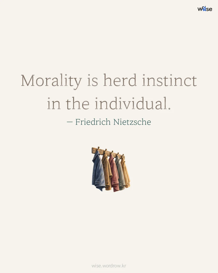 Morality is herd instinct in the individual. — Friedrich Nietzsche 포토카드