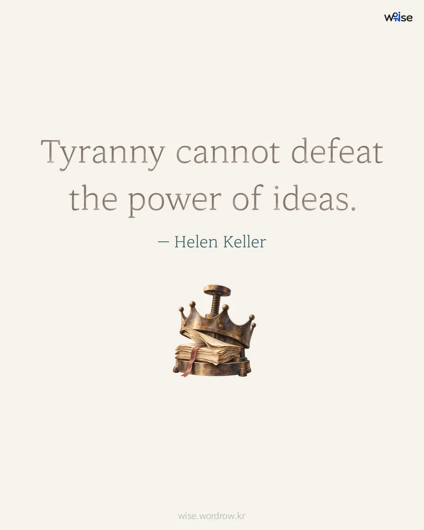 Tyranny cannot defeat the power of ideas. — Helen Keller 포토카드