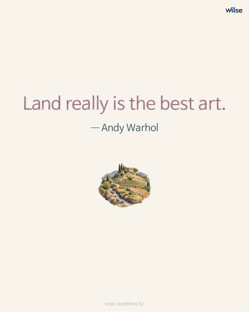 Land really is the best art. — Andy Warhol 포토카드