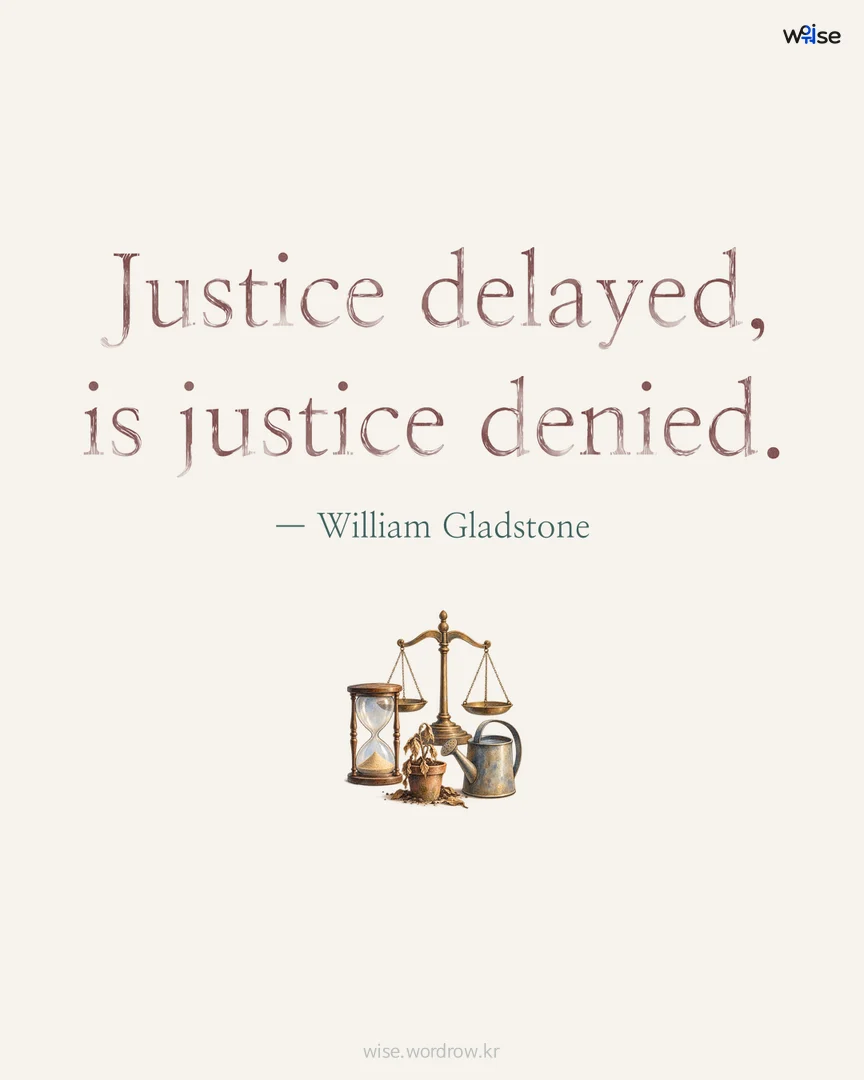 Justice delayed, is justice denied. — William Gladstone 포토카드