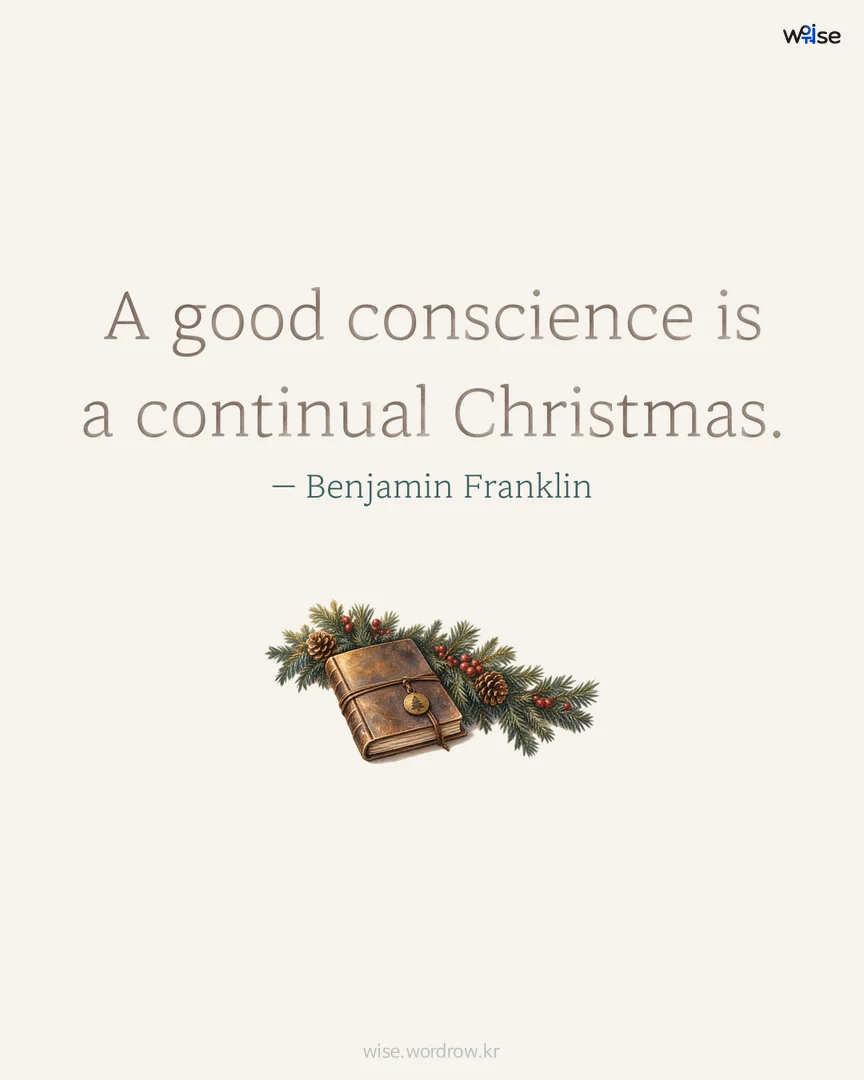 A good conscience is a continual Christmas. — Benjamin Franklin 포토카드