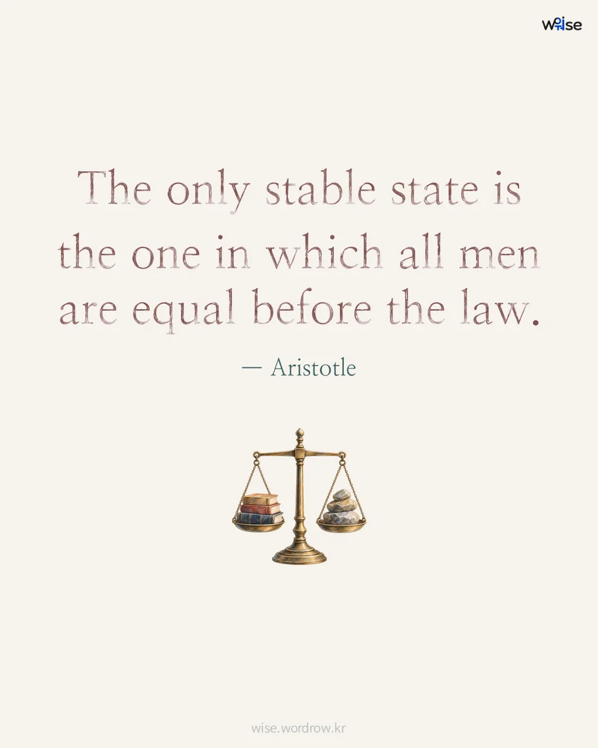 The only stable state is the one in which all men are equal before the law. — Aristotle 포토카드