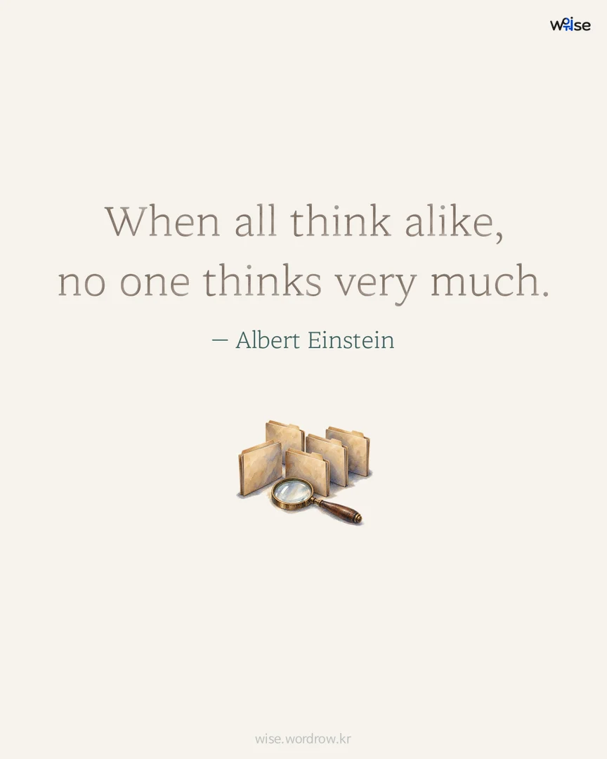When all think alike, no one thinks very much. — Albert Einstein 포토카드