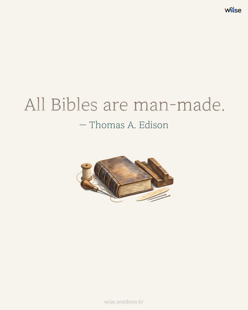 All Bibles are man-made. — Thomas A. Edison 포토카드