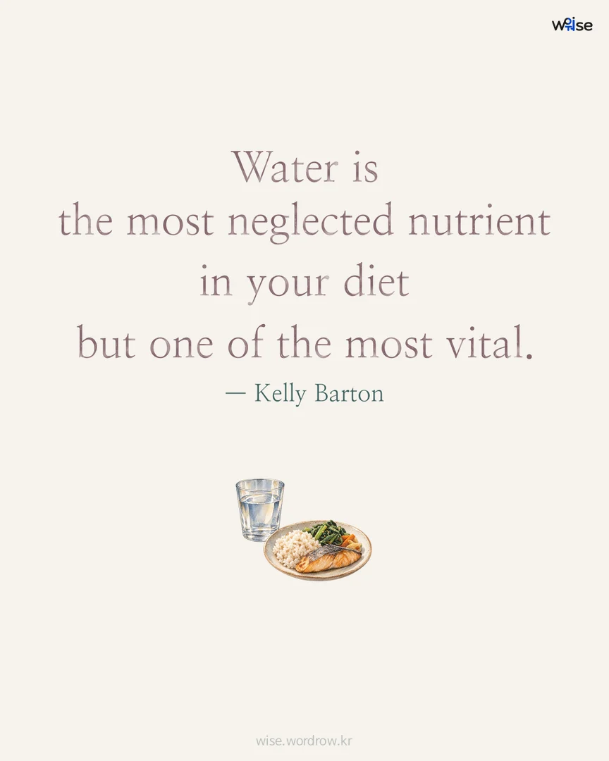 Water is the most neglected nutrient in your diet but one of the most vital. — Kelly Barton 포토카드