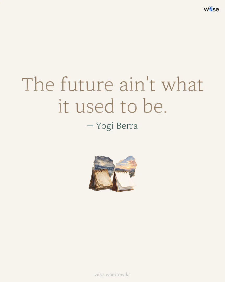 The future ain't what it used to be. — Yogi Berra 포토카드
