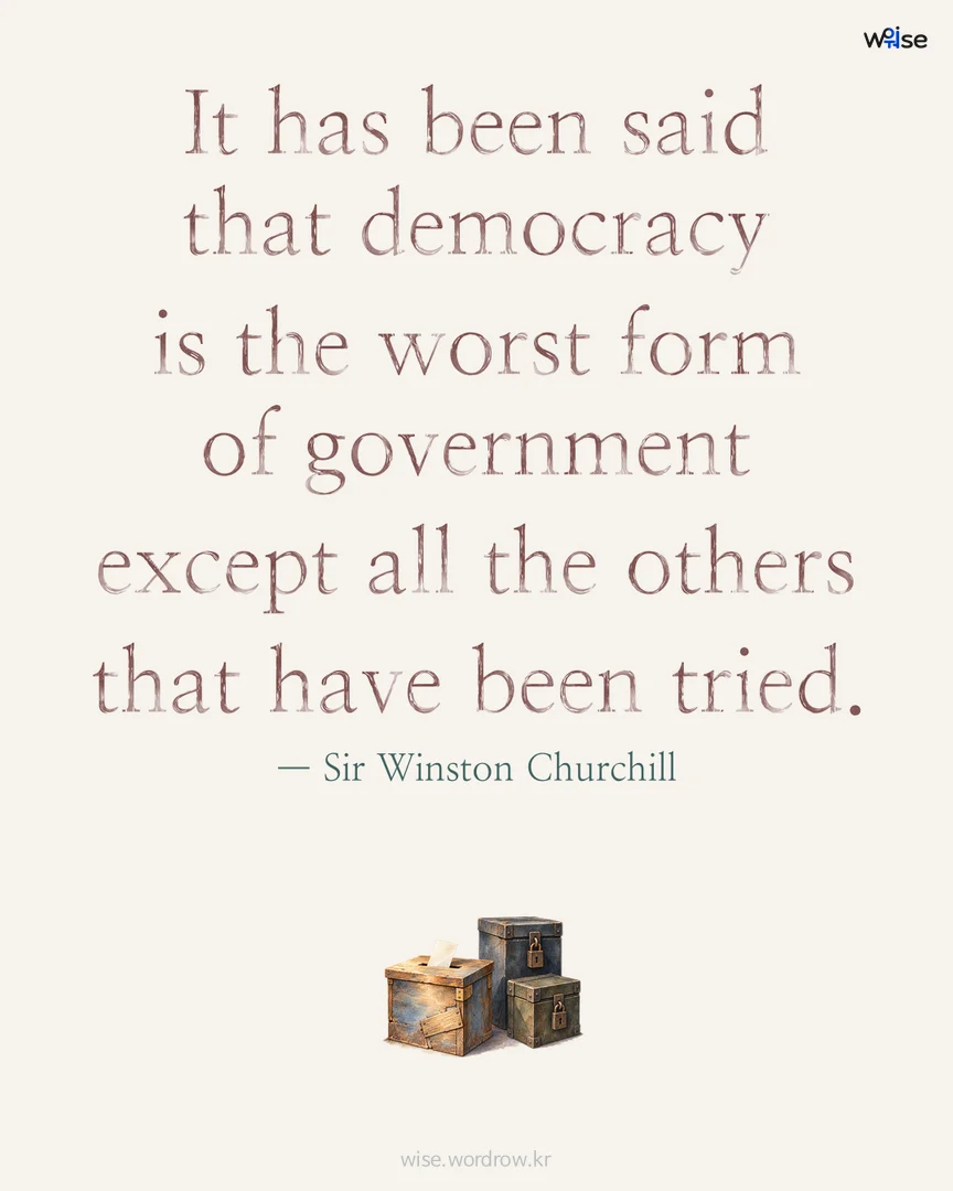 It has been said that democracy is the worst form of government except all the others that have been tried. — Sir Winston Churchill 포토카드