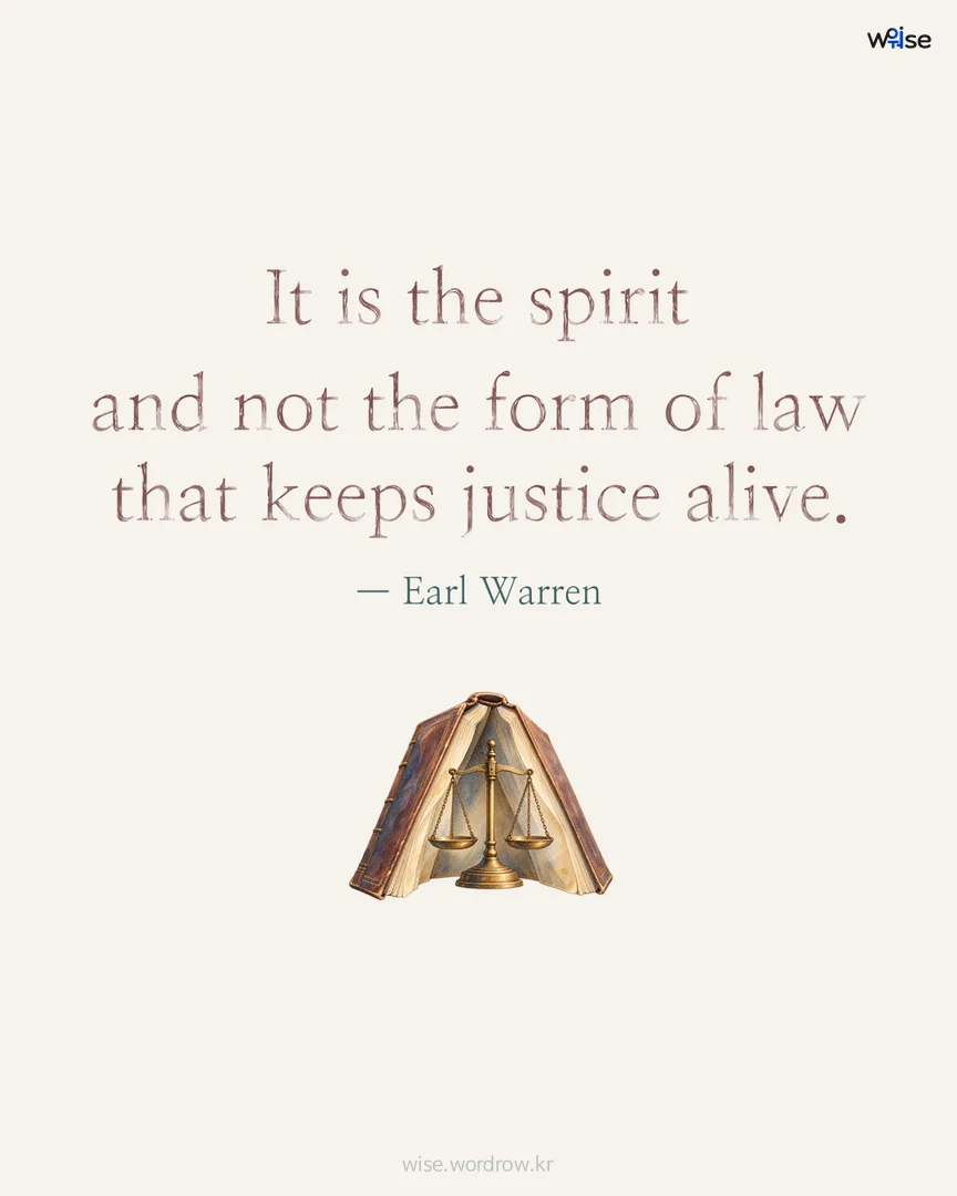 It is the spirit and not the form of law that keeps justice alive. — Earl Warren 포토카드