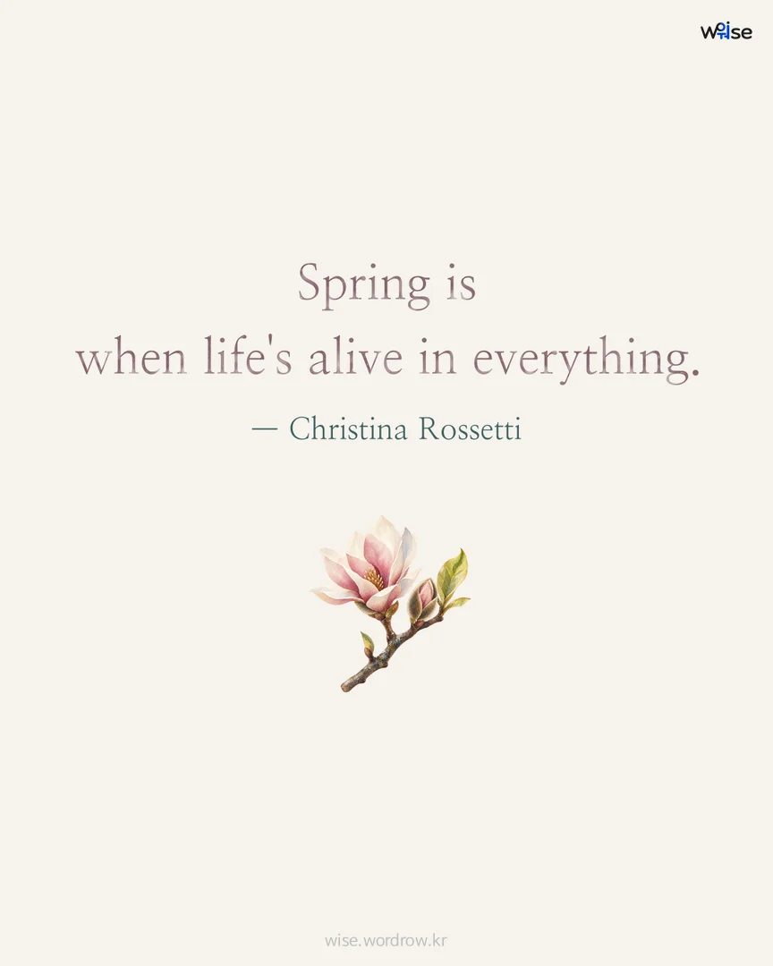 Spring is when life's alive in everything. — Christina Rossetti 포토카드
