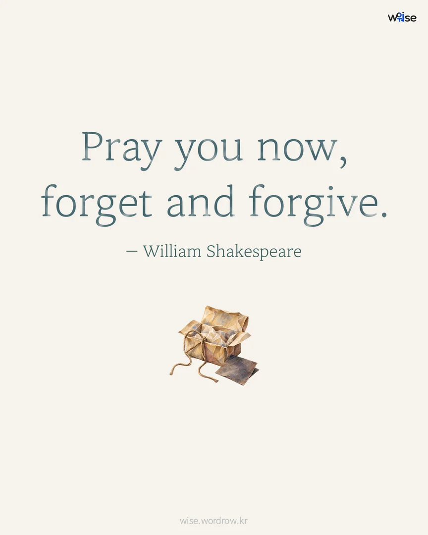 Pray you now, forget and forgive. — William Shakespeare 포토카드