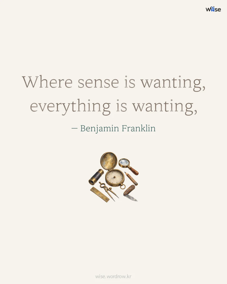 Where sense is wanting, everything is wanting, — Benjamin Franklin 포토카드