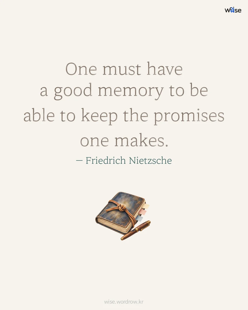 One must have a good memory to be able to keep the promises one makes. — Friedrich Nietzsche 포토카드
