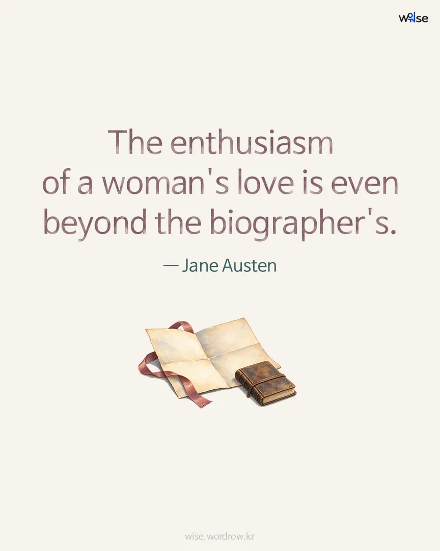 The enthusiasm of a woman's love is even beyond the biographer's. — Jane Austen 포토카드