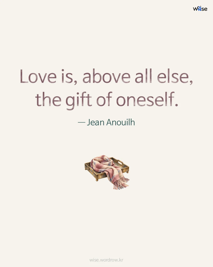 Love is, above all else, the gift of oneself. — Jean Anouilh 포토카드