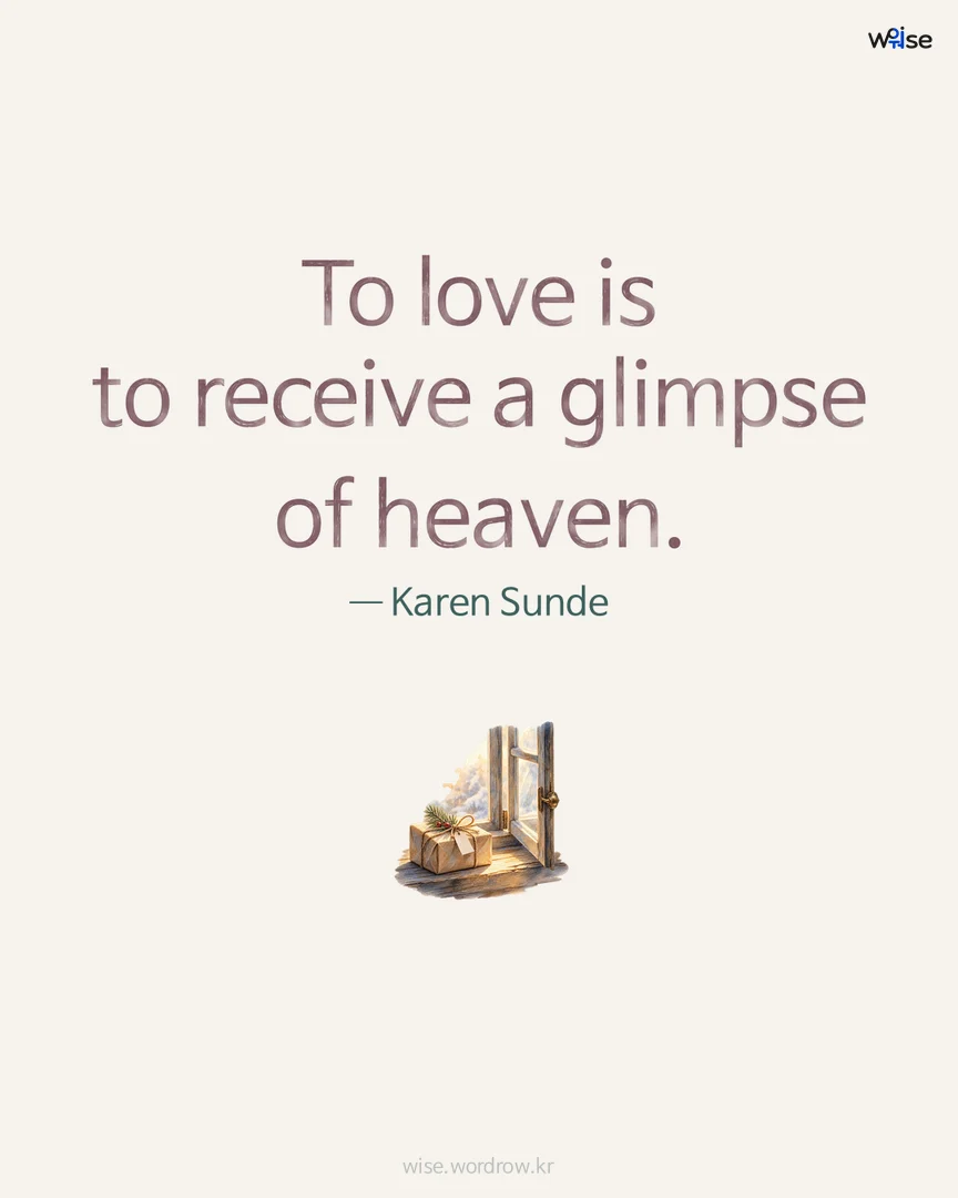 To love is to receive a glimpse of heaven. — Karen Sunde 포토카드