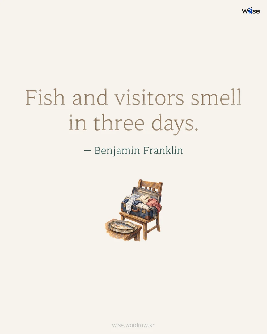 Fish and visitors smell in three days. — Benjamin Franklin 포토카드