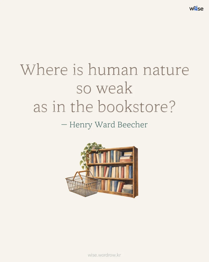 Where is human nature so weak as in the bookstore? — Henry Ward Beecher 포토카드