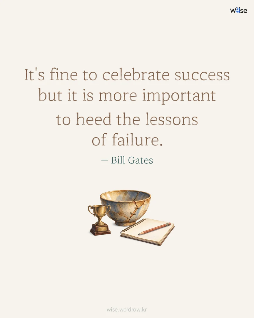 It's fine to celebrate success but it is more important to heed the lessons of failure. — Bill Gates 포토카드