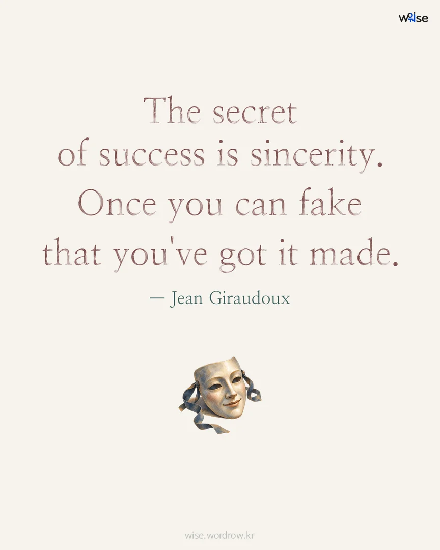 The secret of success is sincerity. Once you can fake that you've got it made. — Jean Giraudoux 포토카드
