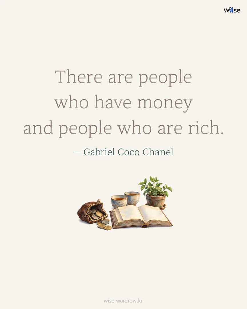 There are people who have money and people who are rich. — Gabriel Coco Chanel 포토카드