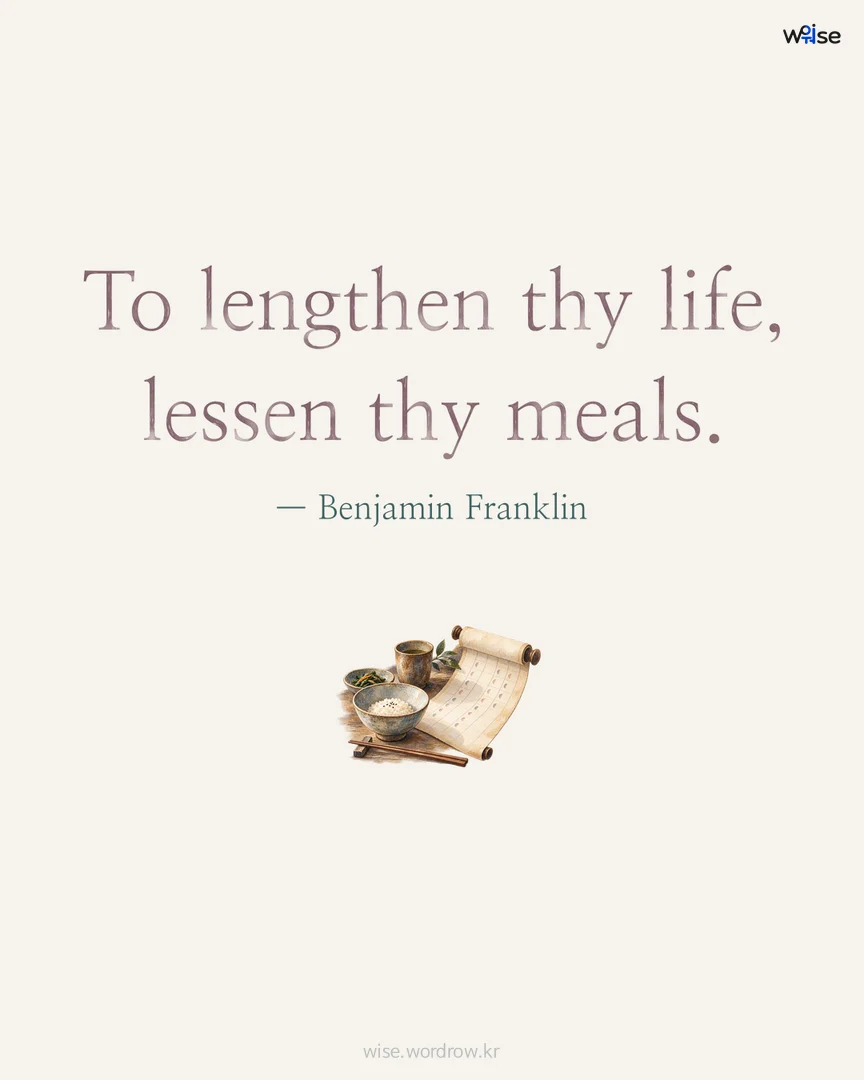 To lengthen thy life, lessen thy meals. — Benjamin Franklin 포토카드