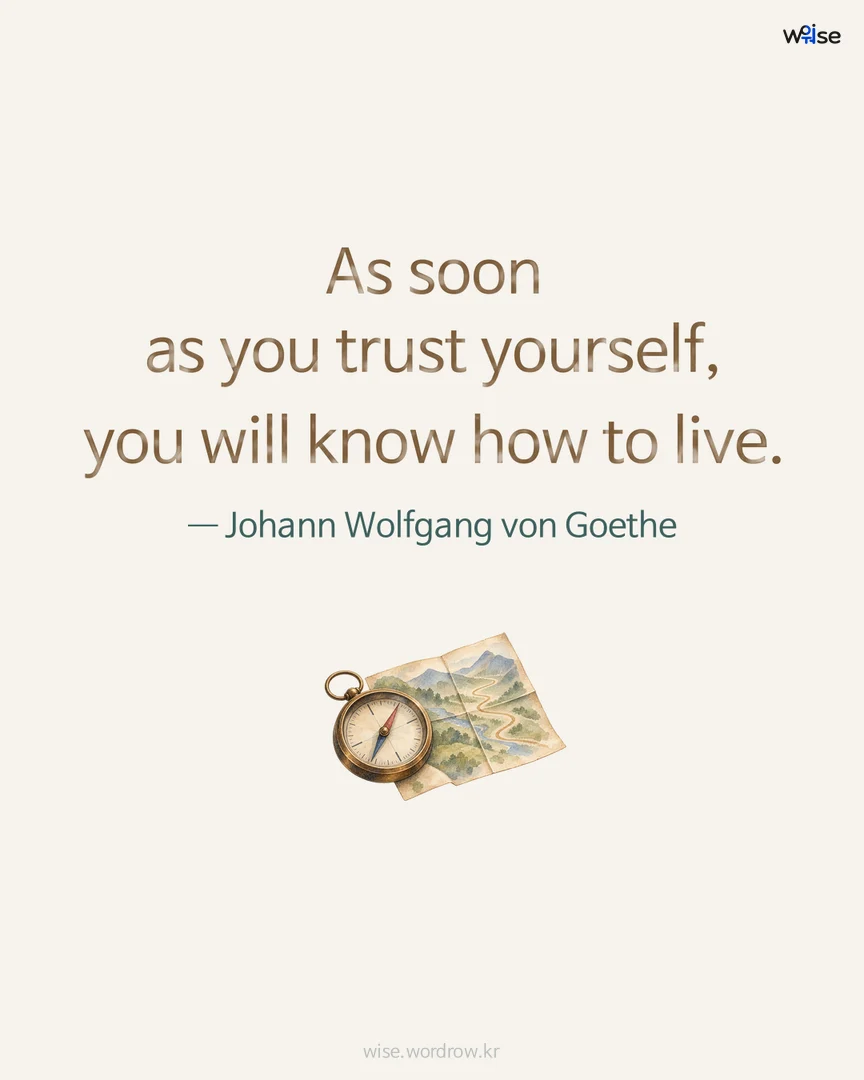 As soon as you trust yourself, you will know how to live. — Johann Wolfgang von Goethe 포토카드