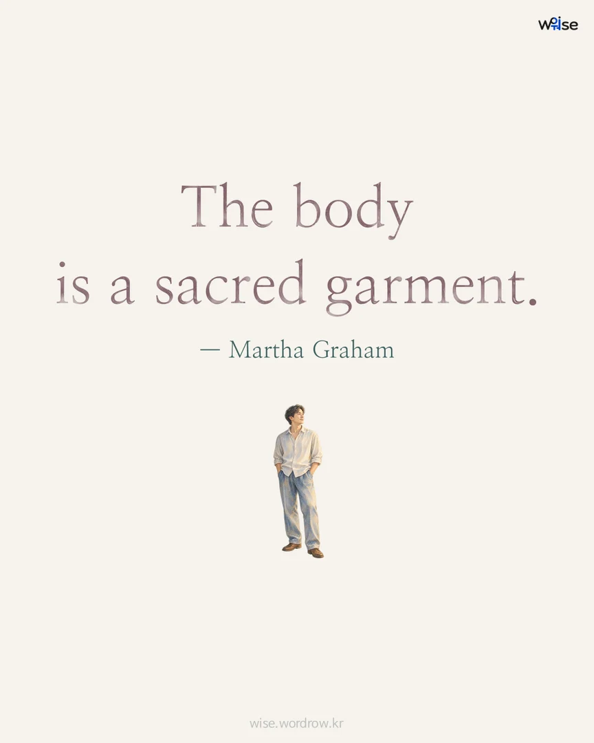 The body is a sacred garment. — Martha Graham 포토카드