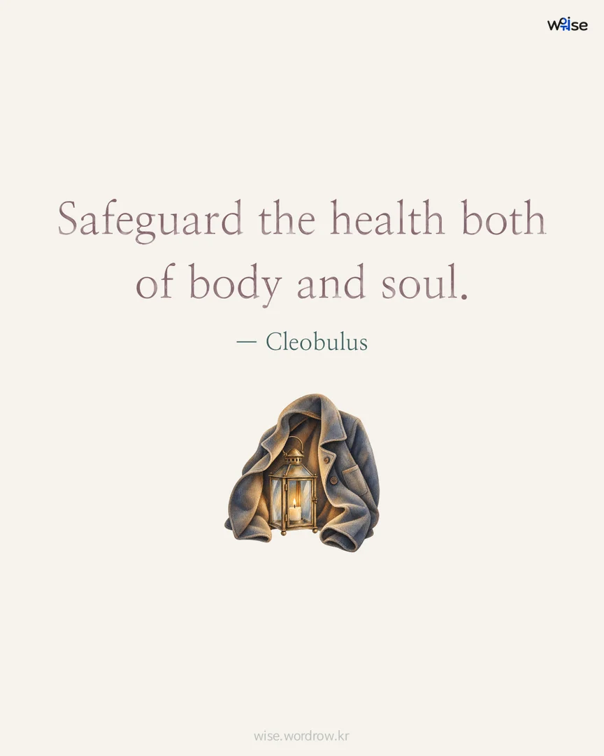 Safeguard the health both of body and soul. — Cleobulus 포토카드