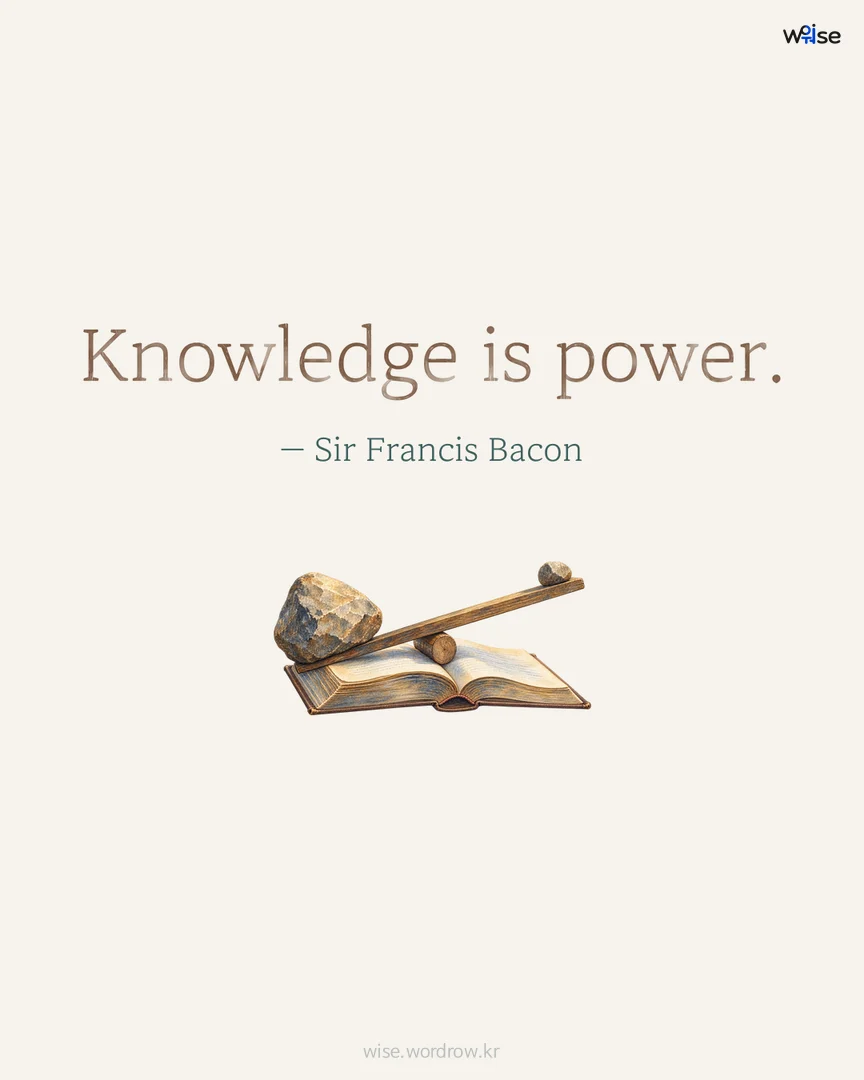 Knowledge is power. — Sir Francis Bacon 포토카드