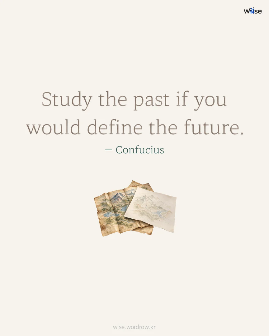 Study the past if you would define the future. — Confucius 포토카드