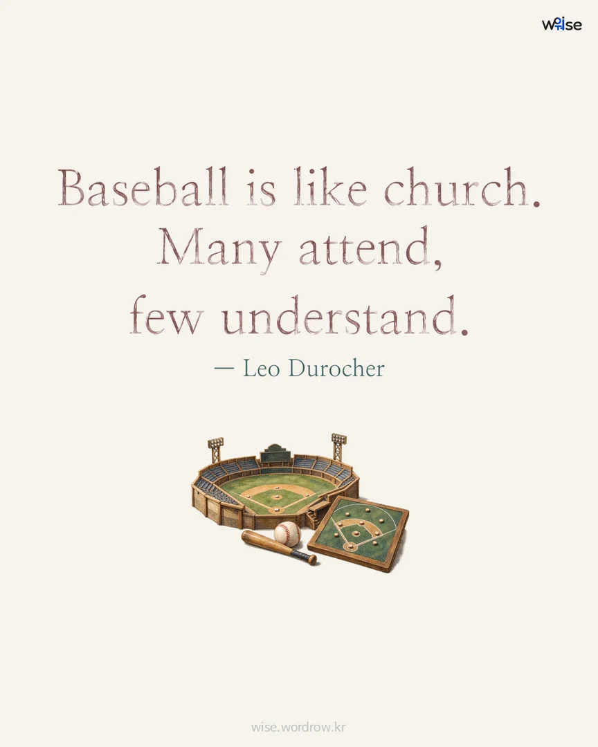 Baseball is like church. Many attend, few understand. — Leo Durocher 포토카드