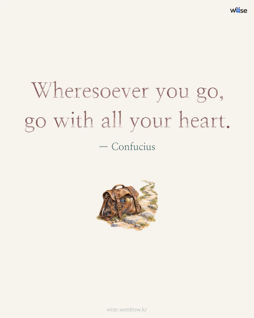 Wheresoever you go, go with all your heart. — Confucius 포토카드