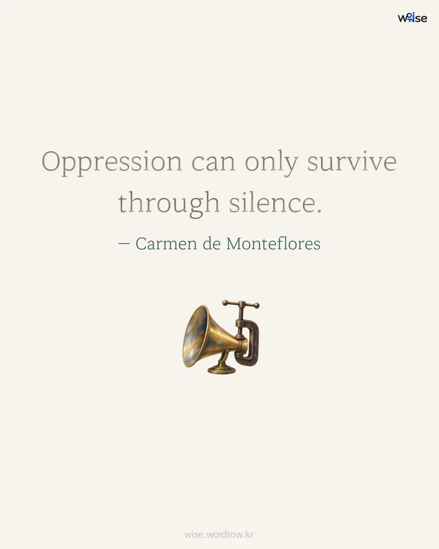 Oppression can only survive through silence. — Carmen de Monteflores 포토카드